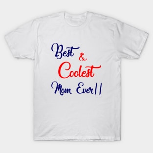 Best and Coolest Mom Ever T-Shirt